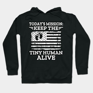 Today's Mission Keep The Tiny Human Alive Hoodie